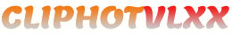 ClipHotVL - VLXX - ClipHotVN
